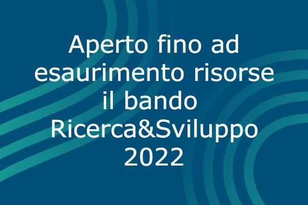 Bando ricerca e sviluppo 2022 - Aperto fino ad esaurimento risorse